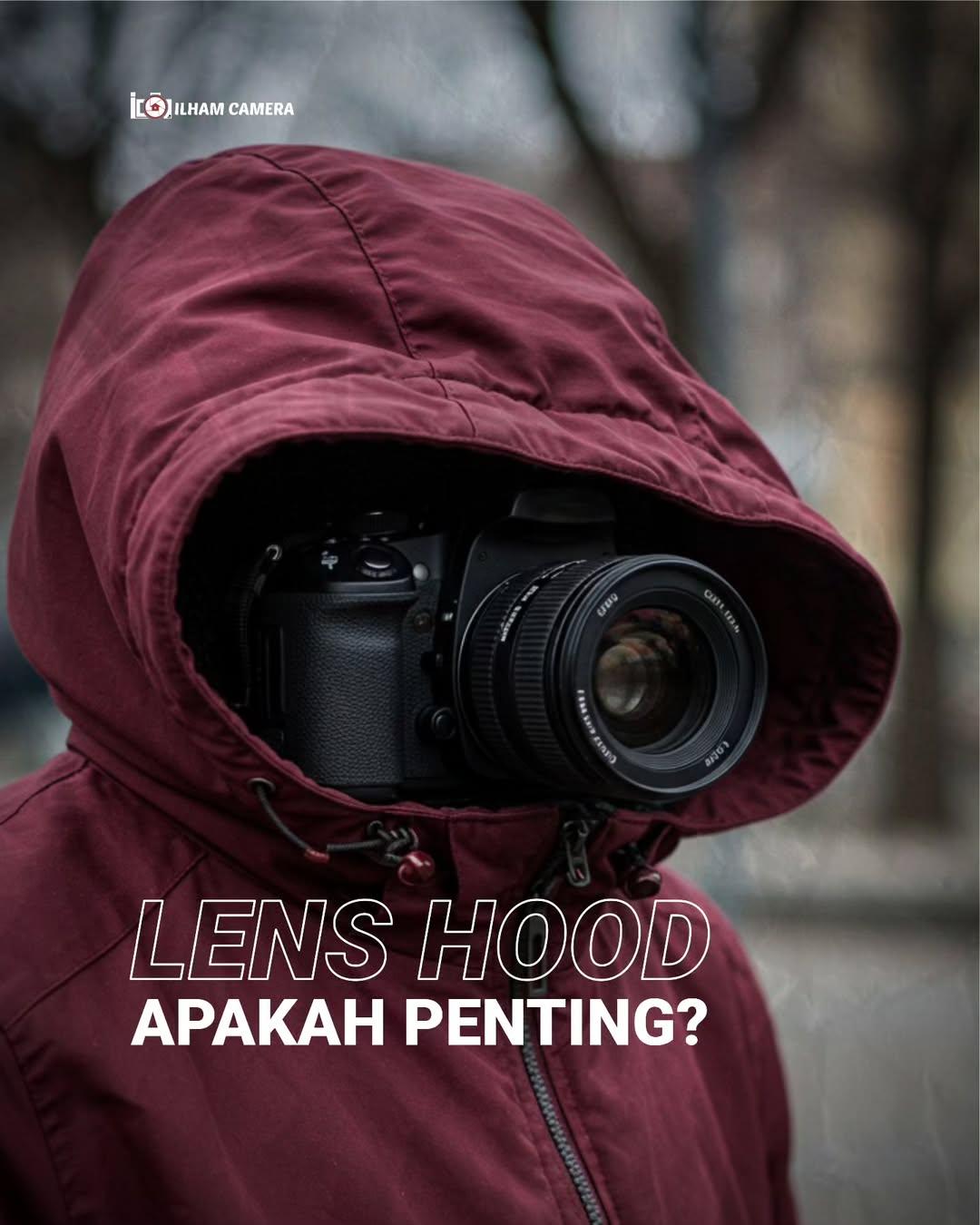 Apakah Lens Hood Penting ?